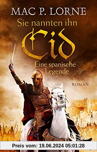 Sie nannten ihn Cid. Eine spanische Legende: Roman